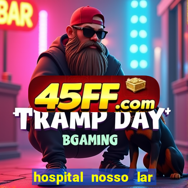 hospital nosso lar fortaleza telefone